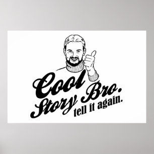 coole Story bro. Erzähl es noch einmal. Poster