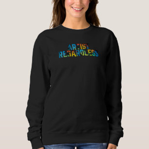 Coole und farbenfrohe Spritzer-Künstlerin Sweatshirt