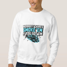 Cooler Autoenthusiasten T - Shirt: Rauchen "Em, we Sweatshirt