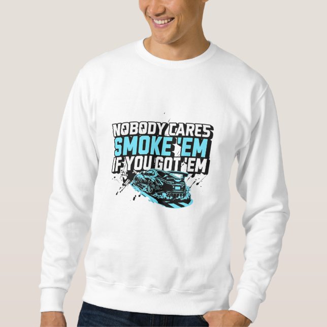 Cooler Autoenthusiasten T - Shirt: Rauchen "Em, we Sweatshirt (Vorderseite)