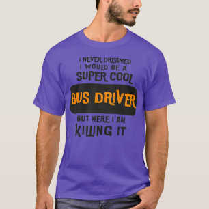 Cooler Bus Driver T-Shirt