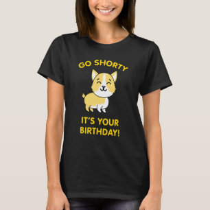 Cooler Corgi für Kinder geh Shorty es ist dein Geb T-Shirt