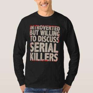Cooler Serienmörder für Männer Frauen Wahre Krimin T-Shirt