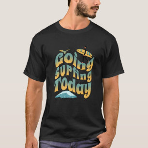 Cooler Surfing Surfer-Typ heute surfen T-Shirt