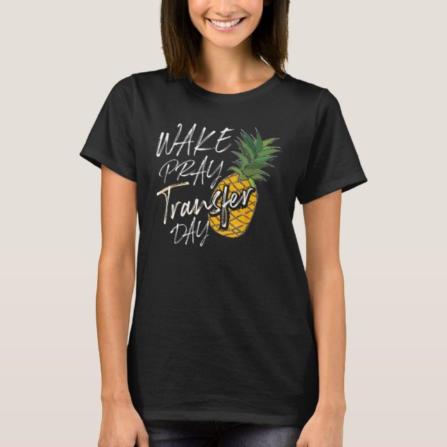 Cooler Weck Pray Transfer Day Funny Pineapse IVF A T-Shirt (Vorderseite)