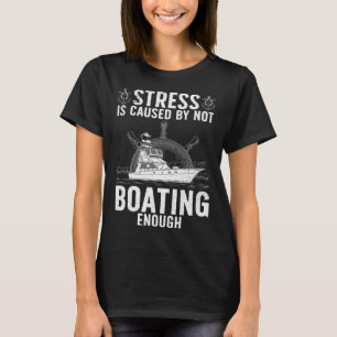 Cooles Bootfahren Für Männer Frauen Stress Boater  T-Shirt