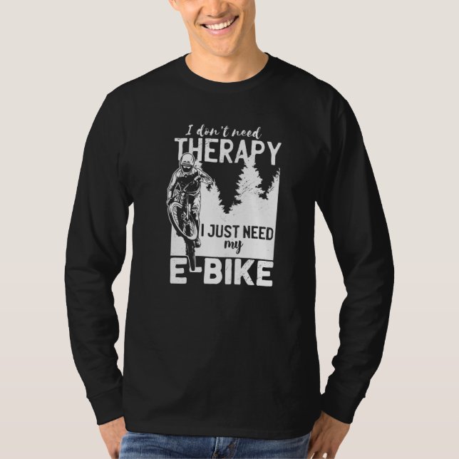 Cooles E-Biker Biking Ich brauche keine therapeuti T-Shirt (Vorderseite)