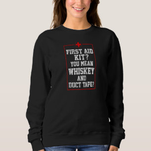 Cooles First Aid Kit Whiskey Duct Tape Funny Joke  Sweatshirt
