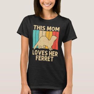 Cooles Frettchen für die Mama Muttertier Besitzer T-Shirt