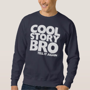 Cooles Geschichte bro sagen es wieder Sweatshirt