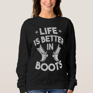 Cooles Leben ist besser in Stiefeln Land Cowgirl Sweatshirt