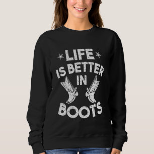Cooles Leben ist besser in Stiefeln lustige Countr Sweatshirt
