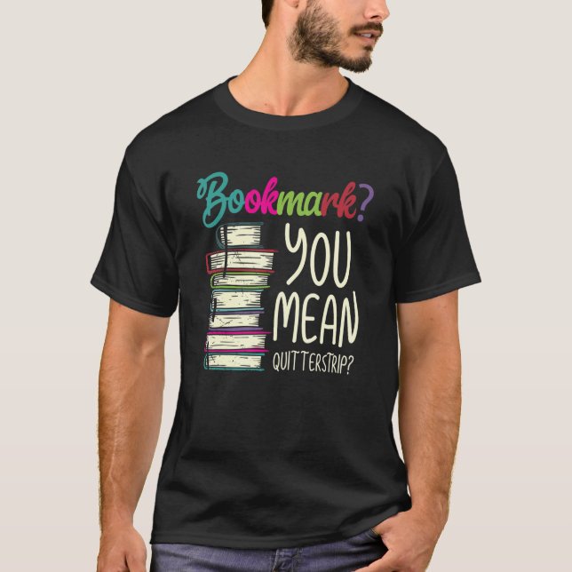 Cooles Lesezeichen Sie Gemein Quitterstrip Perfekt T-Shirt (Vorderseite)
