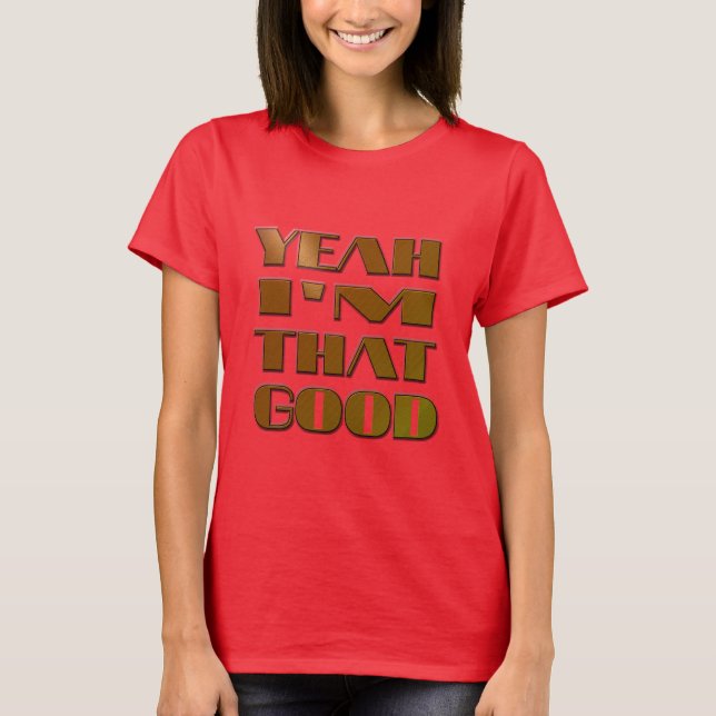 COOLES SHIRT - "JA, ICH BIN SO GUT" - SHIRT (Vorderseite)