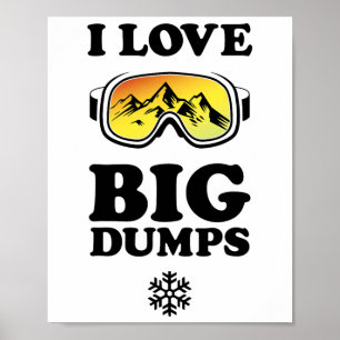 Cooles Snowboard - I Liebe Big Dumps T-Shirt - Sch Poster
