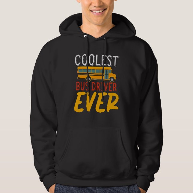 Coolest Bus Driver Ever School Bus Driver Hoodie (Vorderseite)