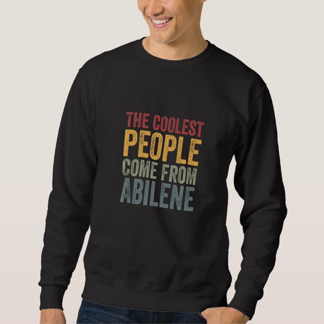 Coolest people come from Abilene   Sweatshirt (Vorderseite)