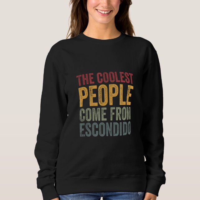 Coolest people come from Escondido Sweatshirt (Vorderseite)