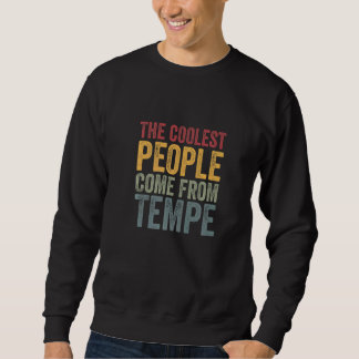 Coolest people come from Tempe Sweatshirt