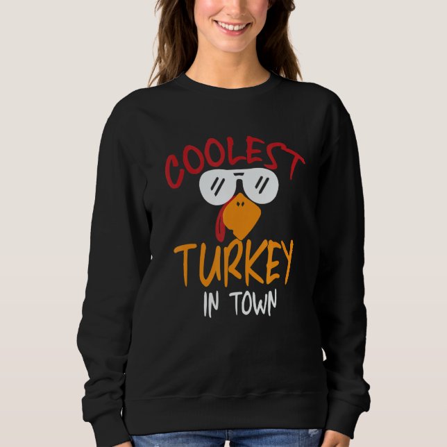 Coolest Turkey in Town   Thanksgiving Sweatshirt (Vorderseite)