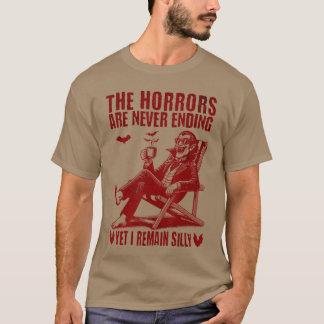 Coolhe Horrors nehmen kein Ende, dennoch bleibe ic T-Shirt