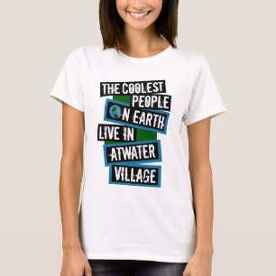Coolsten Menschen der Welt leben in Atwater Villag T-Shirt