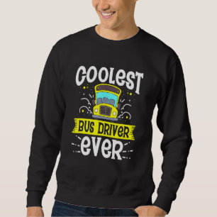 Coolster Busfahrer je Schulbusfahrer Sweatshirt