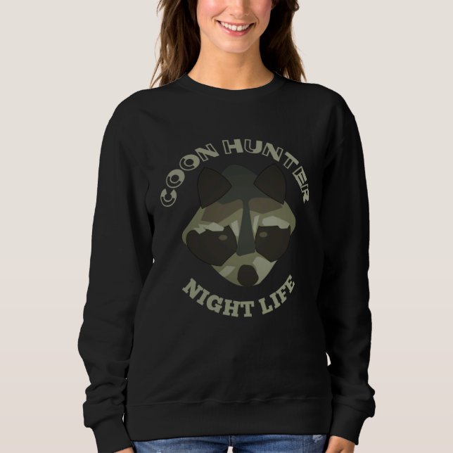 Coon Hunting Night Life  Treed Life Raccoon Hunter Sweatshirt (Vorderseite)