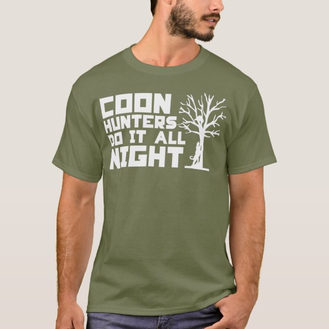 Coon Jäger machen das die ganze Nacht T-Shirt (Vorderseite)