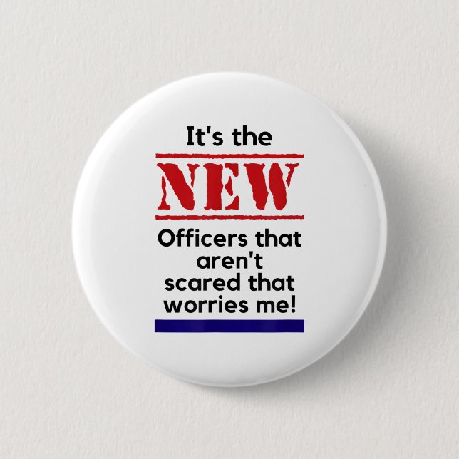 Cop Quote It's The New Officers That E Me Trooper  Button (Vorderseite)