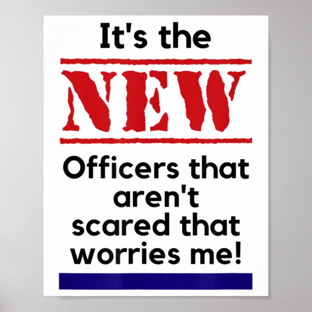 Cop Quote It's The New Officers That E Me Trooper  Poster (Vorne)