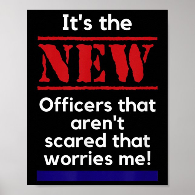 Cop Quote It's The New Officers That E Me Trooper  Poster (Vorne)