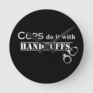 Cops do it! Funny Cops gifts Runde Wanduhr