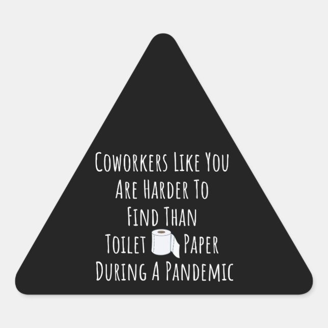 Copy of Coworkers Like You Are Harder To Find Than Dreieckiger Aufkleber (Vorderseite)