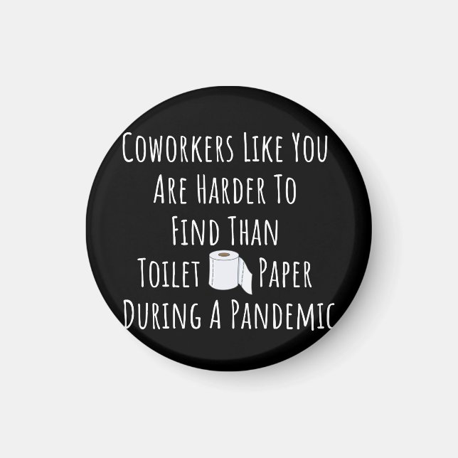 Copy of Coworkers Like You Are Harder To Find Than Magnet (Vorne)