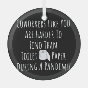 Copy of Coworkers Like You Are Harder To Find Than Ornament Aus Glas