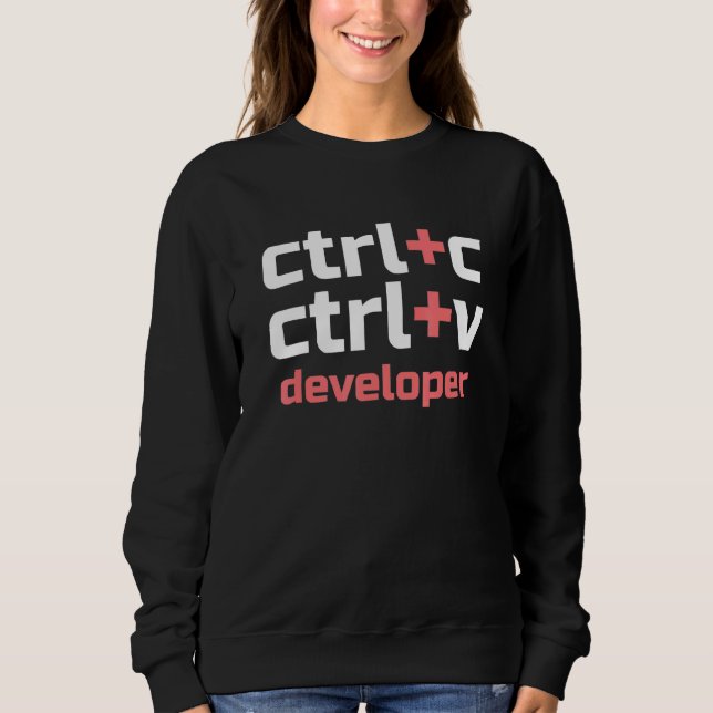 Copy Paste Developer Ctrl C Ctrl V Coder Sweatshirt (Vorderseite)