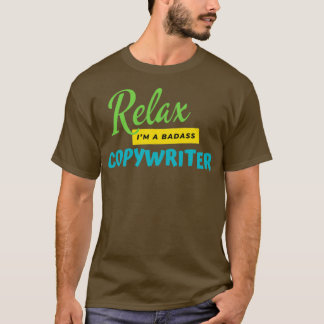Copywriter Relax Ix27m A Badass T-Shirt