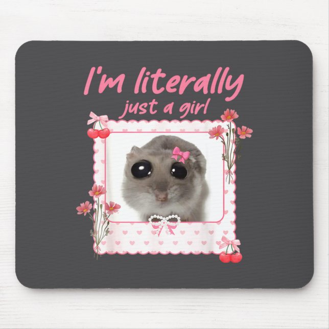 Coquette I'm Literally Just A Girl Funny Sad Hamst Mousepad (Vorne)