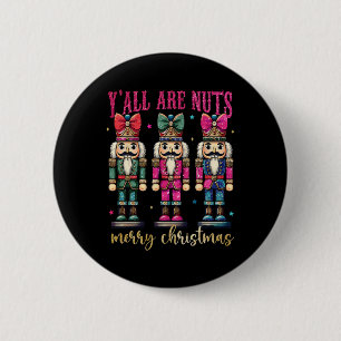 Coquette Y'all are Nuts Nutcrackers Merry Christma Button