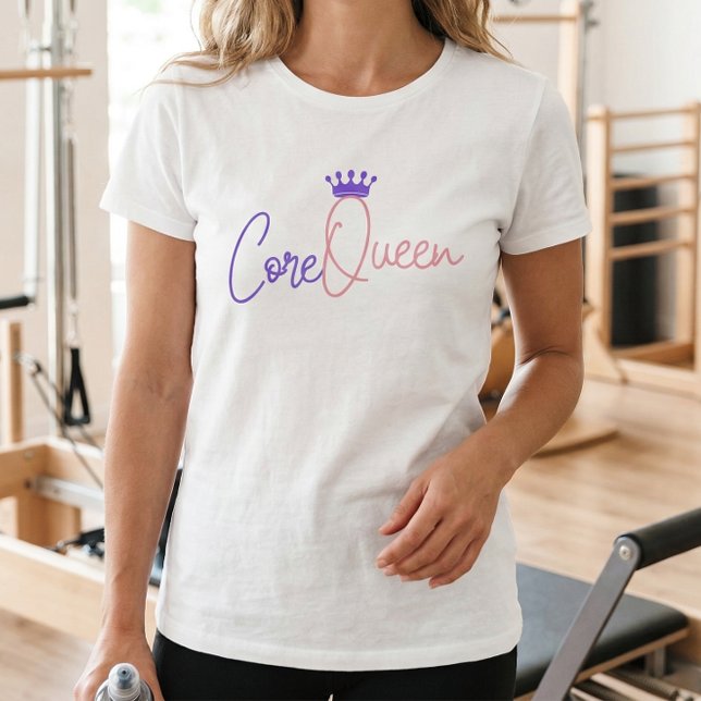 Core Queen Pilates T - Shirt - Strong & Stylish wo (Core Queen Quote - Pilates Tshirt)