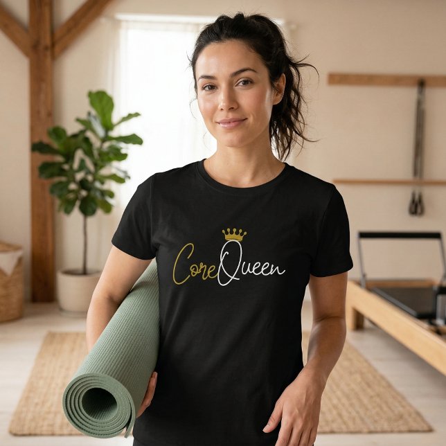 Core Queen Pilates T - Shirt - Workout Quote (Core Queen Quote Pilates Tshirt)