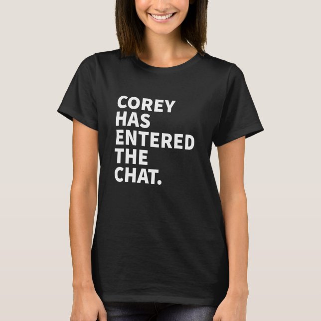 Corey ist in den Chat Corey Personalisierter Name T-Shirt (Vorderseite)
