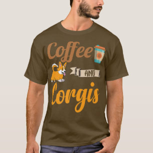 Corgi Apparel For Corgi Lover Dog Caffeine Coffee T-Shirt