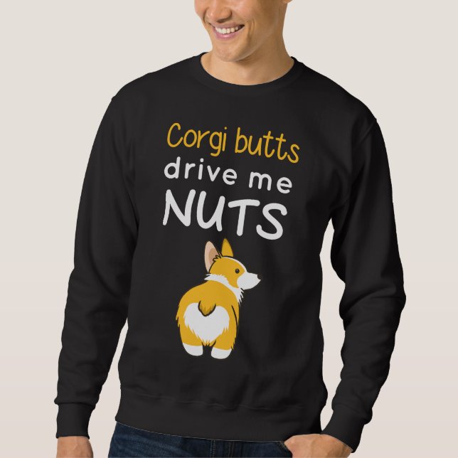 Corgi-Ärsche machen mich verrückt Sweatshirt (Vorderseite)