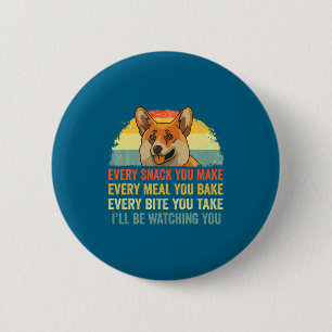Corgi bei jedem Snack, den du machst, ich werde au Button