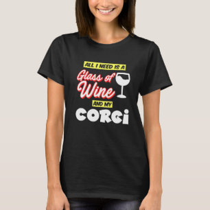 Corgi Besitzer Alles was ich brauche ist ein Glas T-Shirt