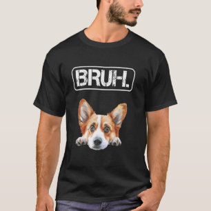 Corgi Bruh Lustiger Hundebesitzer T-Shirt