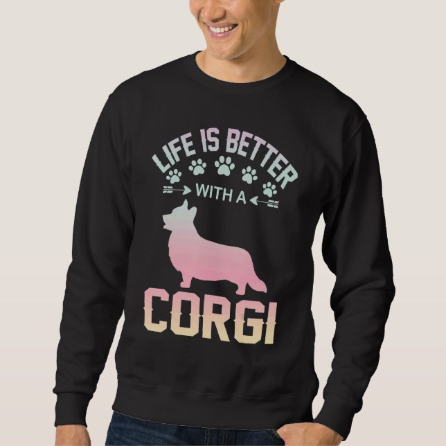 Corgi dog lover gifts idea - life is better with C Sweatshirt (Vorderseite)