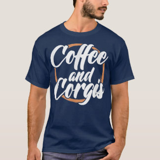 Corgi Dog Lover Kaffee und Corgis Coffein Drinkin T-Shirt